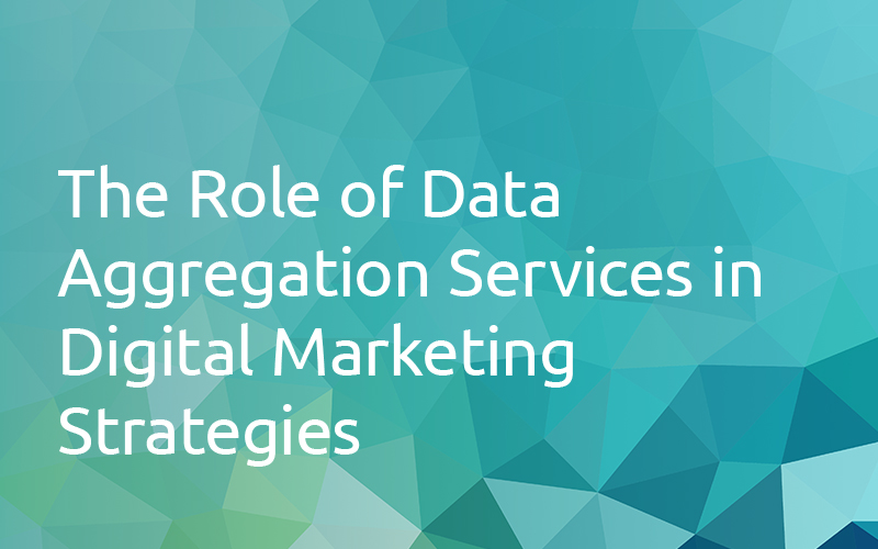 The Role of Data Aggregation Services in Digital Marketing Strategies ...